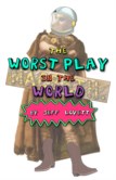 THE WORST PLAY IN THE WORLD